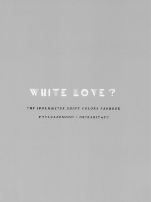 (C101) [ゆばなべもぐ (おきばりやす)] WHITE LOVE？ (アイドルマスター シャイニーカラーズ)_22