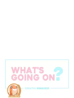 What's going on？／這是怎麼回事？ 1-151話[完結]_2056003