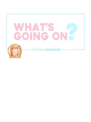 What's going on？／這是怎麼回事？ 1-151話[完結]_2061004