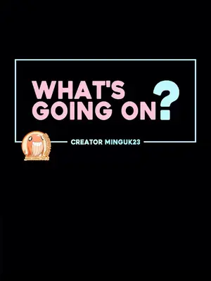 What's going on？／這是怎麼回事？ 1-151話[完結]_2064001