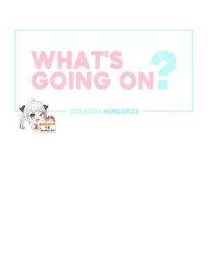 What's going on？／這是怎麼回事？ 1-151話[完結]_2070002