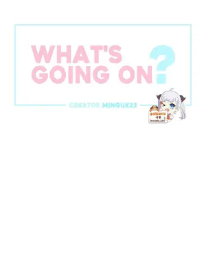 What's going on？／這是怎麼回事？ 1-151話[完結]_2073002