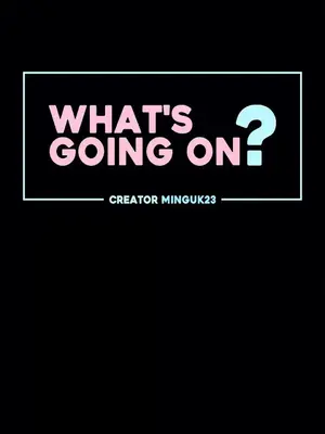 What's going on？／這是怎麼回事？ 1-151話[完結]_2079003