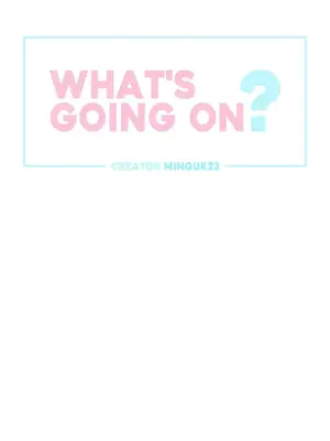 What's going on？／這是怎麼回事？ 1-151話[完結]_3092001