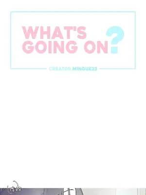 What's going on？／這是怎麼回事？ 1-151話[完結]_3101001