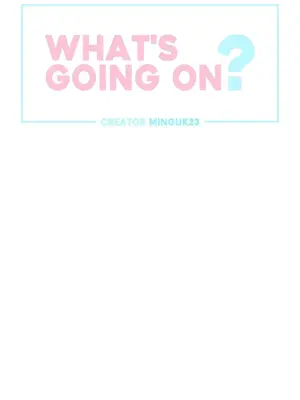 What's going on？／這是怎麼回事？ 1-151話[完結]_3105003