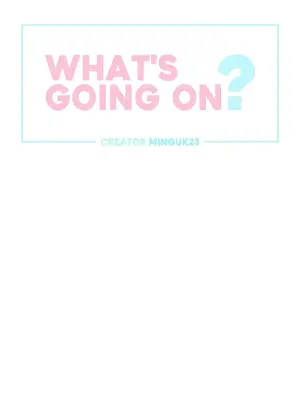 What's going on？／這是怎麼回事？ 1-151話[完結]_3107004