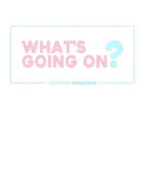 What's going on？／這是怎麼回事？ 1-151話[完結]_3112002