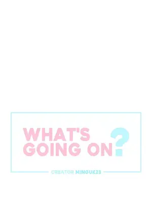 What's going on？／這是怎麼回事？ 1-151話[完結]_3117005