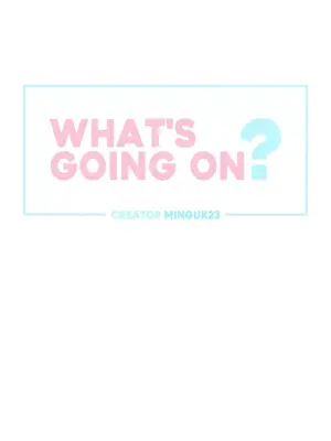 What's going on？／這是怎麼回事？ 1-151話[完結]_3123001