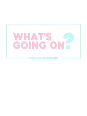 What's going on？／這是怎麼回事？ 1-151話[完結]_3124001