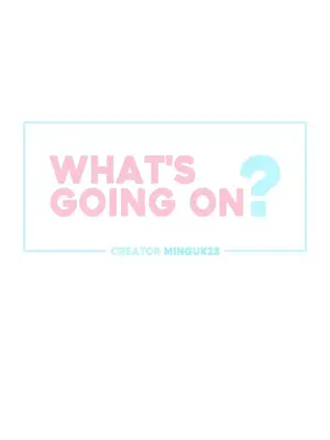 What's going on？／這是怎麼回事？ 1-151話[完結]_3128001