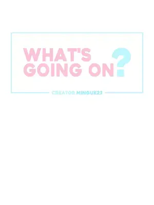 What's going on？／這是怎麼回事？ 1-151話[完結]_3136001