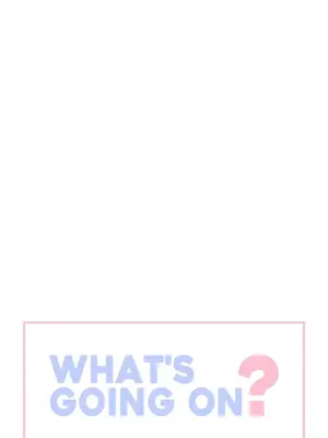 What's going on？／這是怎麼回事？ 1-151話[完結]_4140003