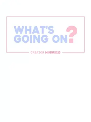 What's going on？／這是怎麼回事？ 1-151話[完結]_4146001