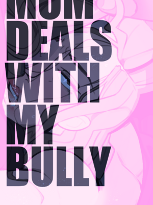 [Not Enough Milk] 老妈亲自下场搞定霸凌 Mom Deals With My Bully Part 1 [武三通个人汉化]